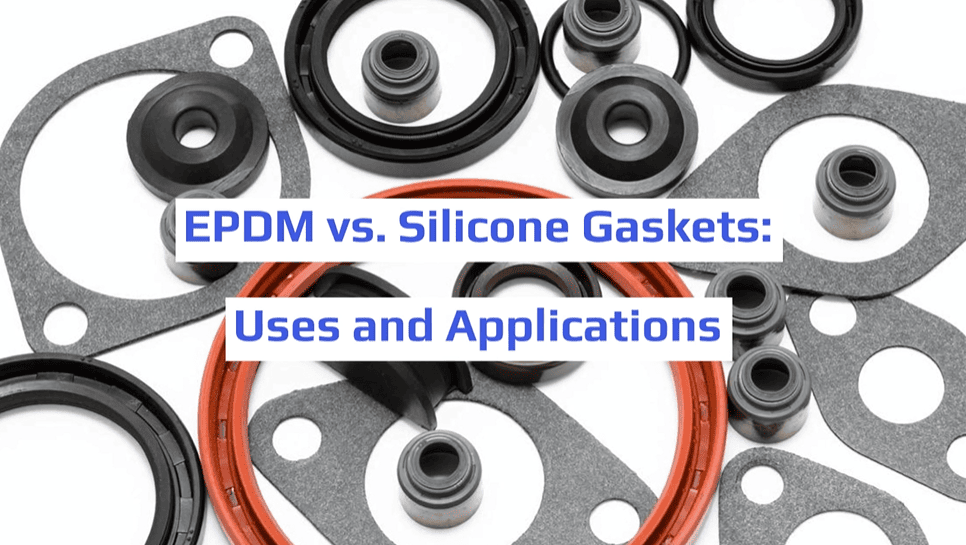 EPDM vs. Silicone Gaskets: Uses and Applications