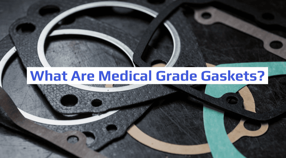 What Are Medical Grade Gaskets and How Do They Work?